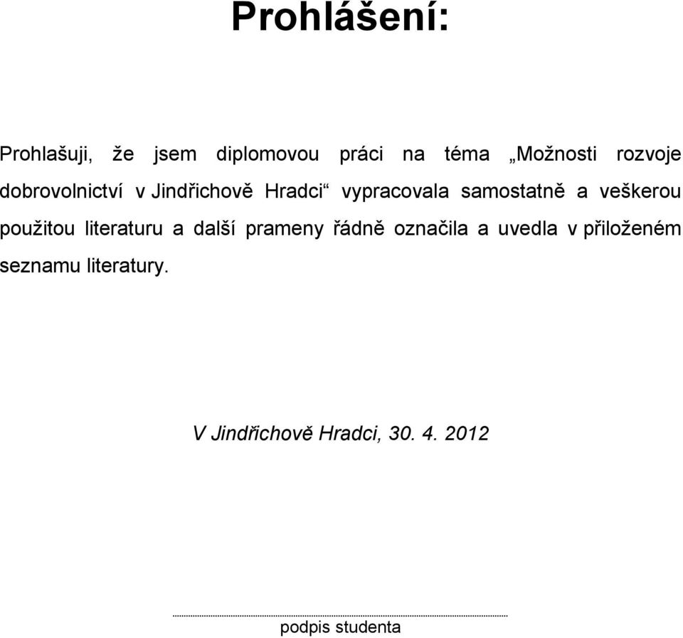 veškerou použitou literaturu a další prameny řádně označila a uvedla v