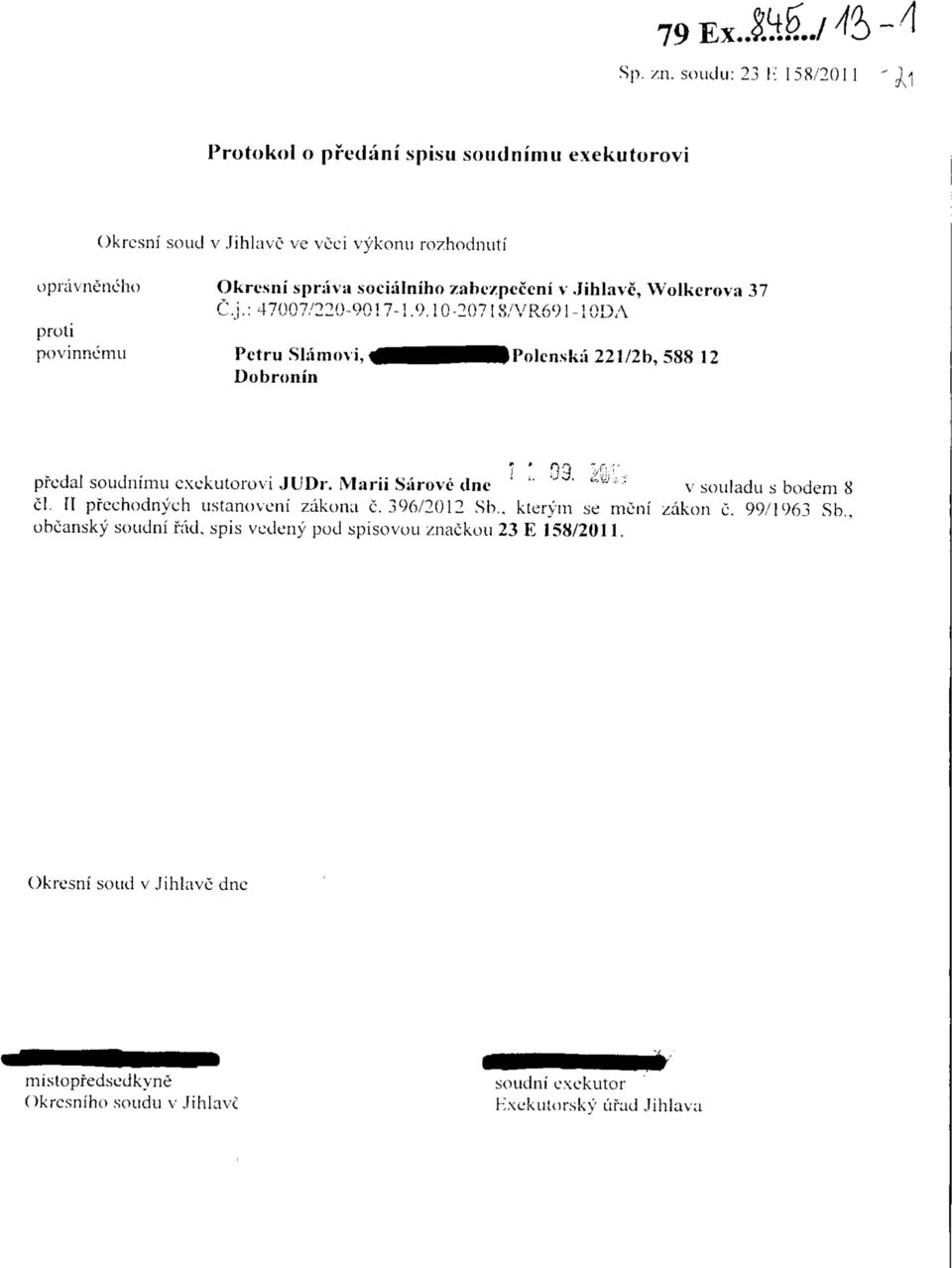 /abezpcceni v Jihlave, Wolkcrova 37 C,j.: 47007/220-9017-1.9.10-20718/VR691 'VR691-10DA -1GDA Pctru Slamovi, Dobronin Polcn,ska221/2b, 588 12 j ' 03.