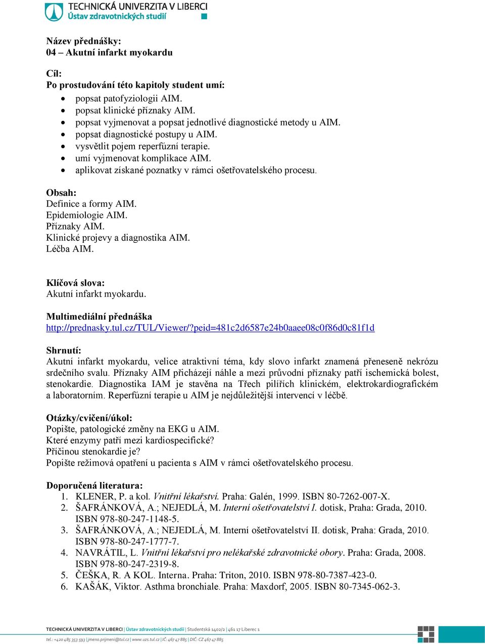 Klinické projevy a diagnostika AIM. Léčba AIM. Akutní infarkt myokardu. http://prednasky.tul.cz/tul/viewer/?