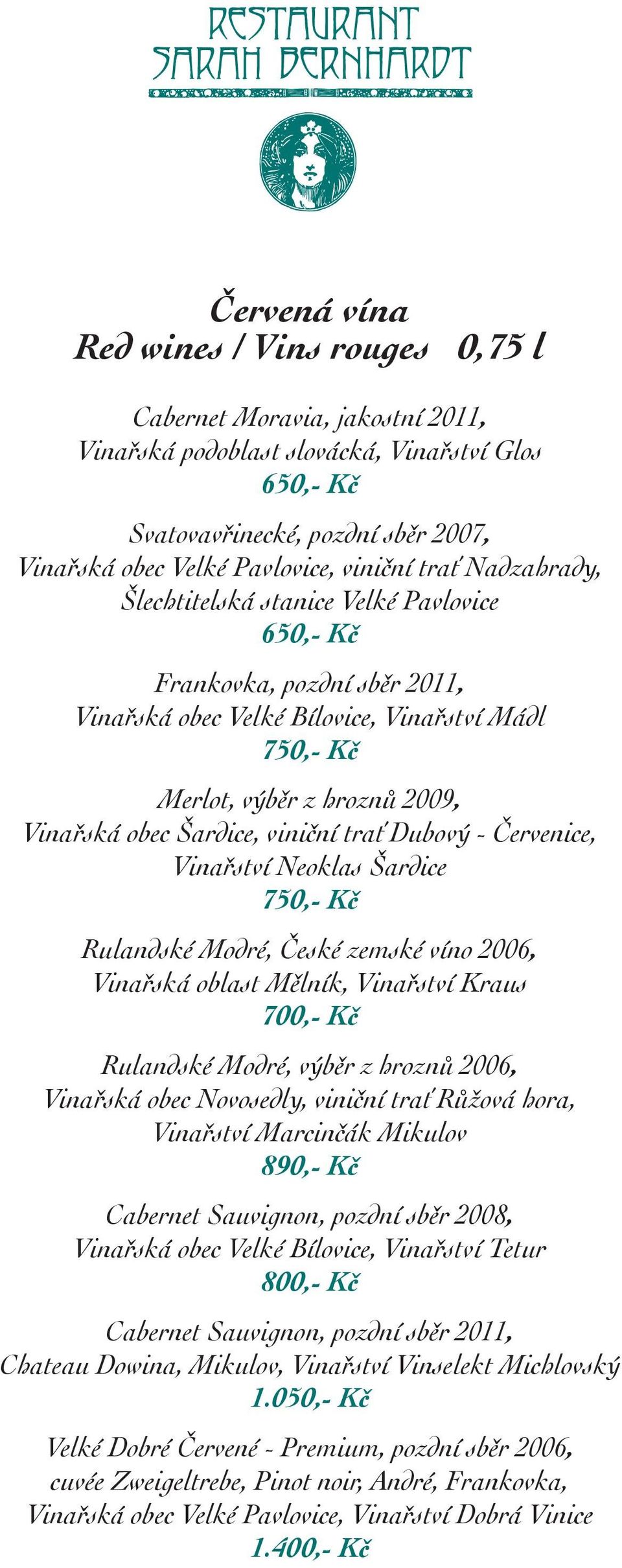 Červenice, Vinařství Neoklas Šardice Rulandské Modré, České zemské víno 2006, Vinařská oblast Mělník, Vinařství Kraus 700,- Kč Rulandské Modré, výběr z hroznů 2006, Vinařská obec Novosedly, viniční