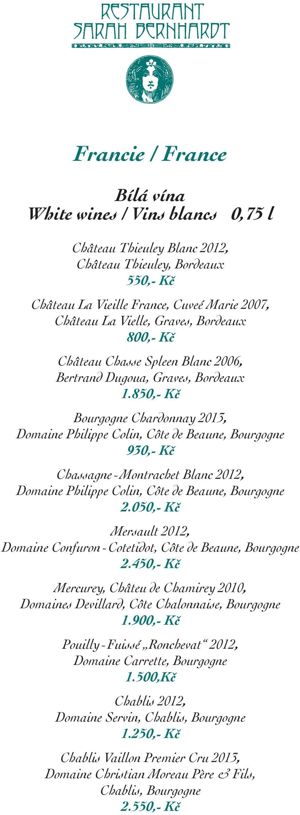 850,- Kč Bourgogne Chardonnay 2013, Domaine Philippe Colin, Côte de Beaune, Bourgogne 930,- Kč Chassagne-Montrachet Blanc 2012, Domaine Philippe Colin, Côte de Beaune, Bourgogne 2.