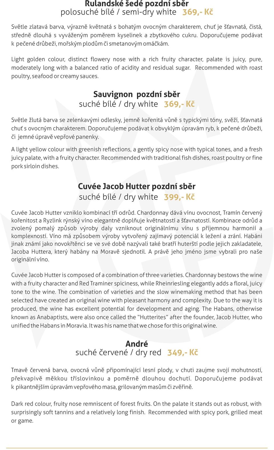 Light golden colour, distinct flowery nose with a rich fruity character, palate is juicy, pure, moderately long with a balanced ratio of acidity and residual sugar.