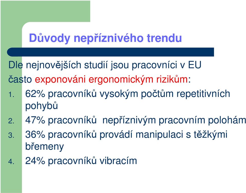 62% pracovníků vysokým počtům repetitivních pohybů 2.