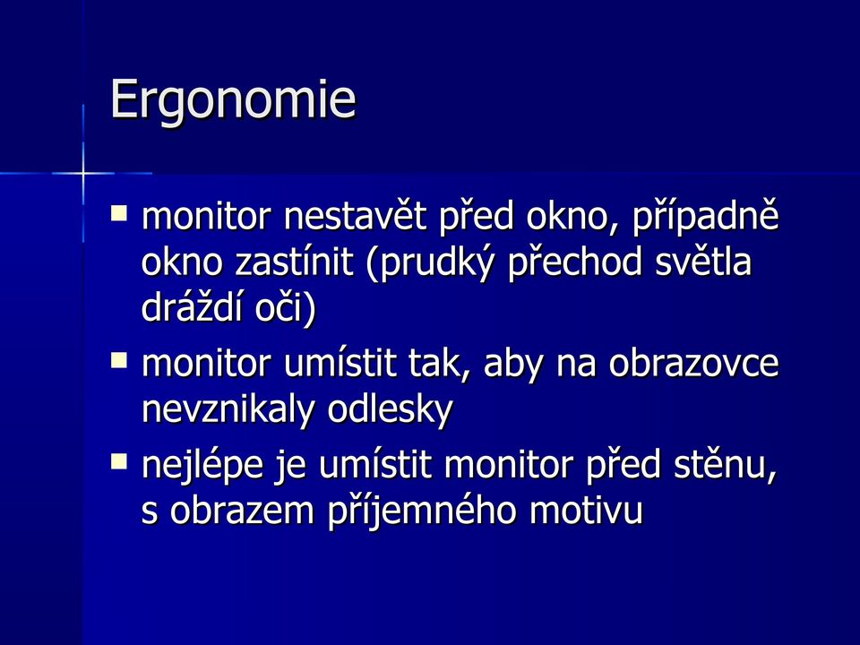 umístit tak, aby na obrazovce nevznikaly odlesky