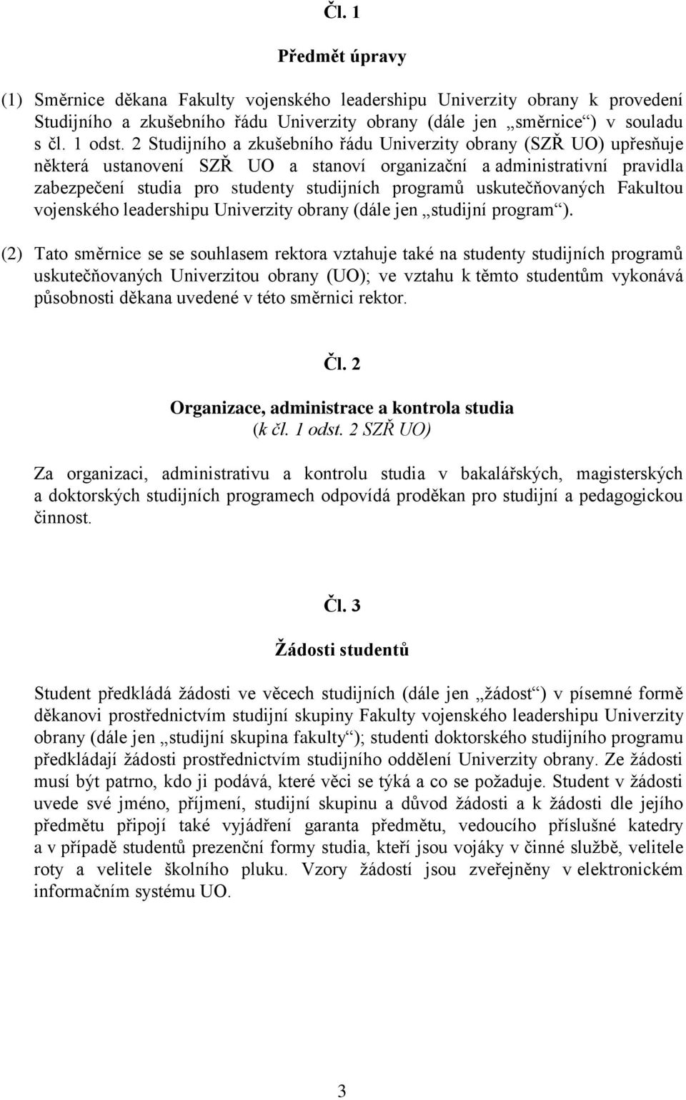 uskutečňovaných Fakultou vojenského leadershipu Univerzity obrany (dále jen studijní program ).