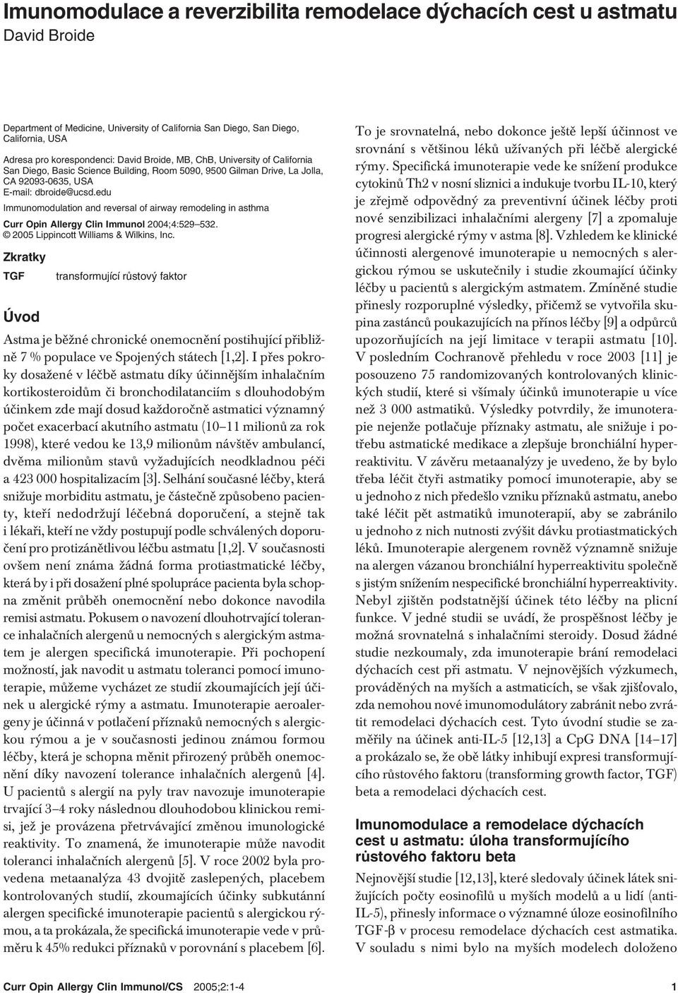 edu Immunomodulation and reversal of airway remodeling in asthma Curr Opin Allergy Clin Immunol 2004;4:529 532. 2005 Lippincott Williams & Wilkins, Inc.