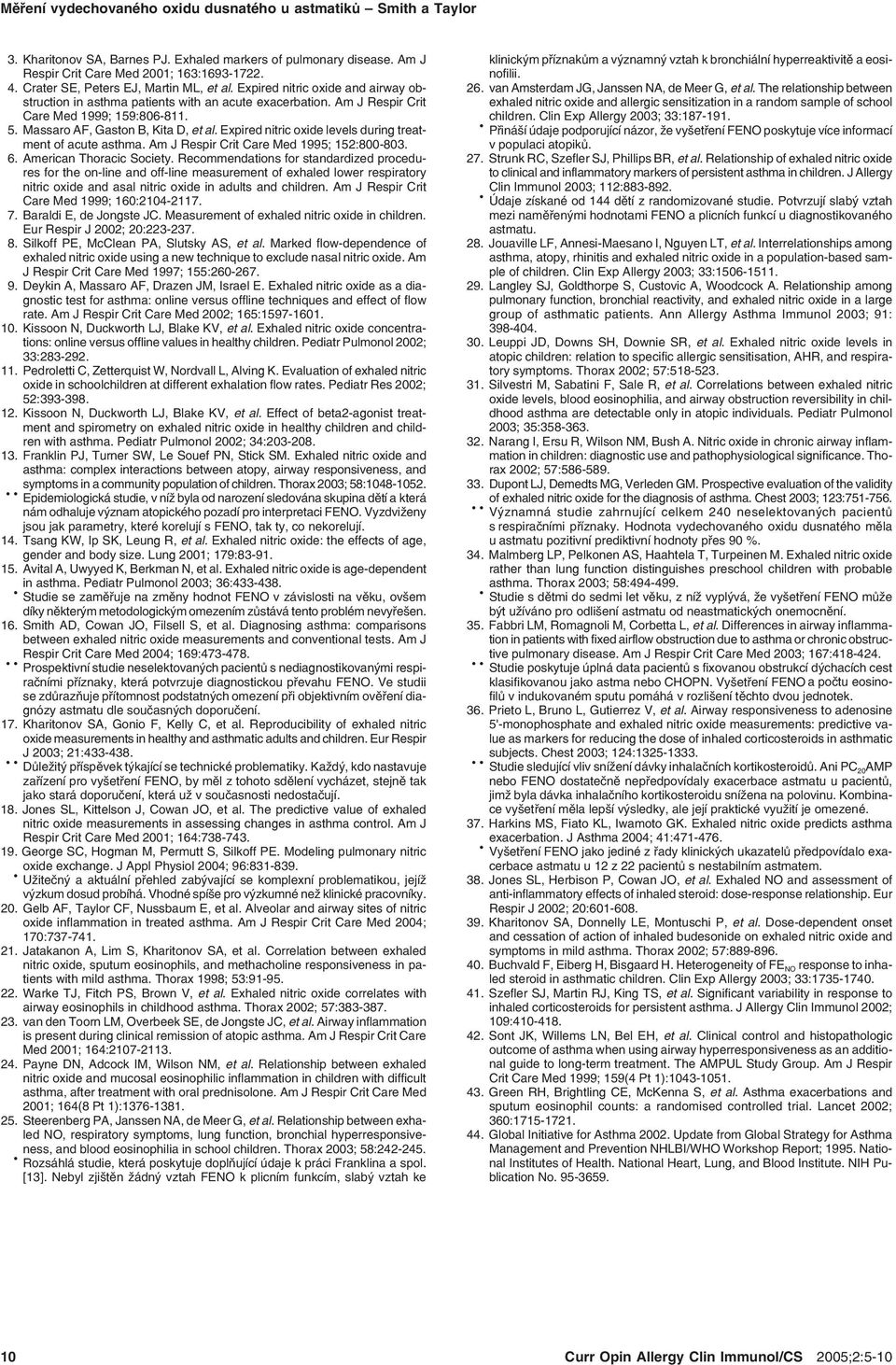 Massaro AF, Gaston B, Kita D, et al. Expired nitric oxide levels during treat ment of acute asthma. Am J Respir Crit Care Med 1995; 152:800 803. 6. American Thoracic Society.