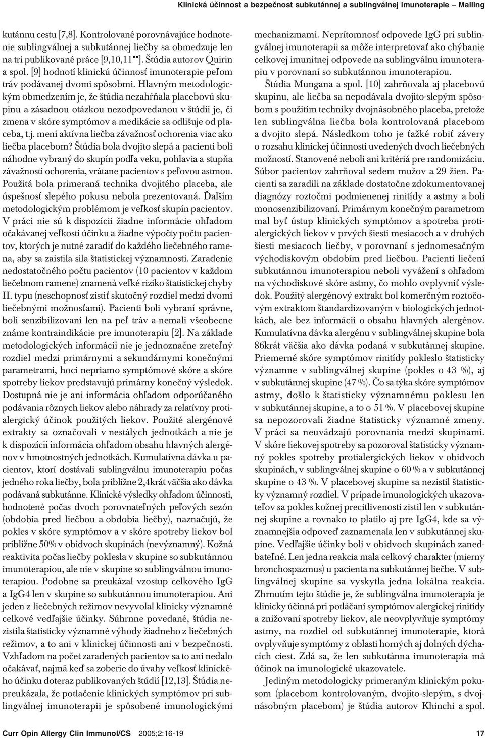 [9] hodnotí klinickú účinnosť imunoterapie peľom tráv podávanej dvomi spôsobmi.