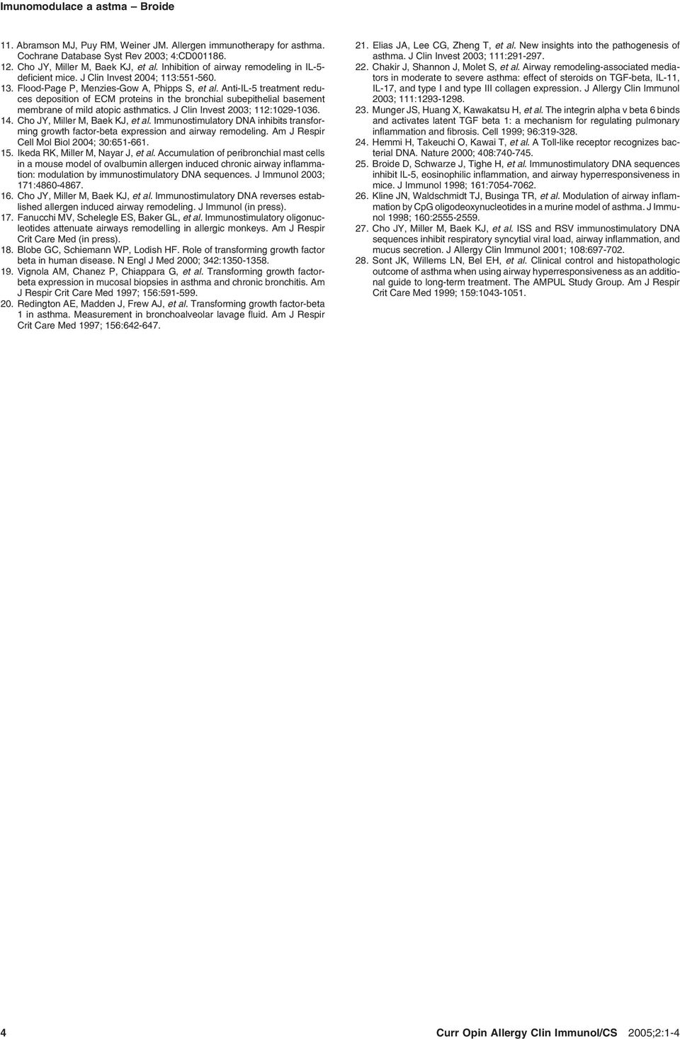 Anti IL 5 treatment redu ces deposition of ECM proteins in the bronchial subepithelial basement membrane of mild atopic asthmatics. J Clin Invest 2003; 112:1029 1036. 14.