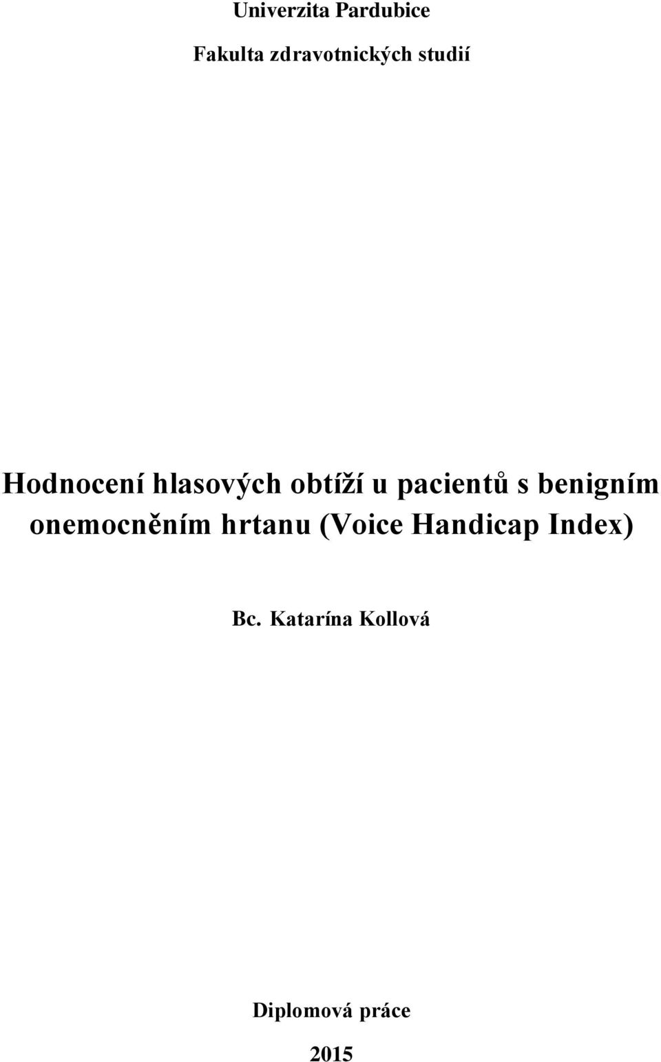 s benigním onemocněním hrtanu (Voice Handicap