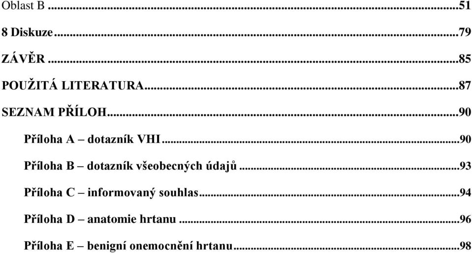 .. 90 Příloha B dotazník všeobecných údajů.