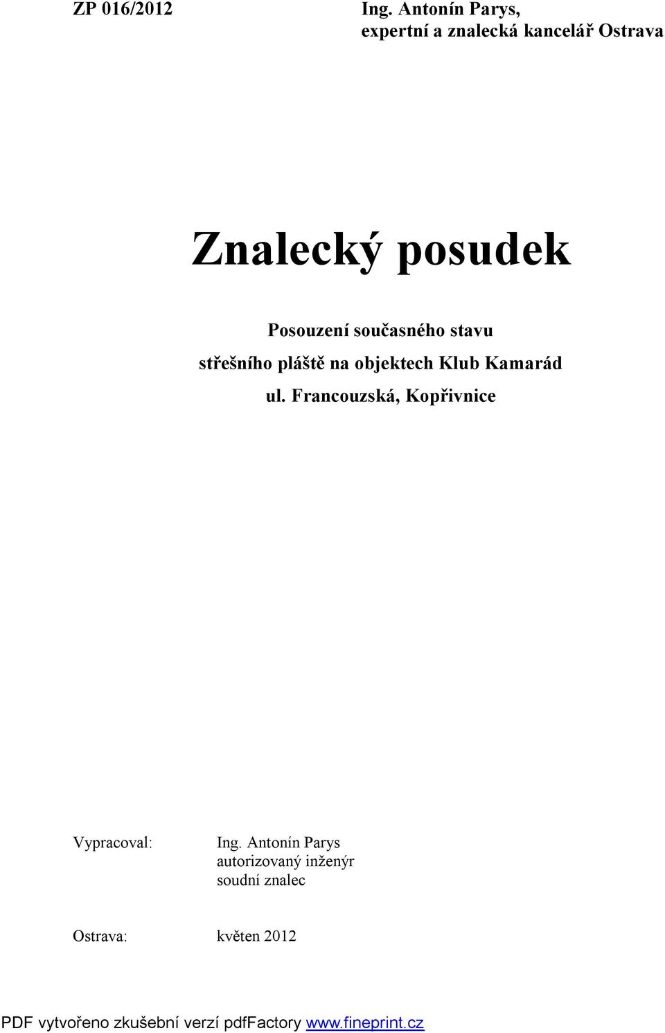 posudek Posouzení současného stavu střešního pláště na objektech