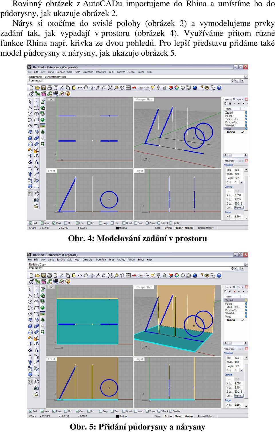 (obrázek 4). Využíváme přitom různé funkce Rhina např. křivka ze dvou pohledů.