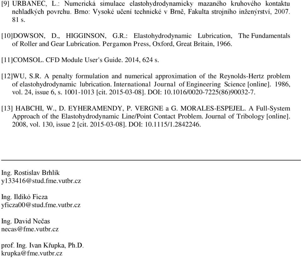 [12]WU, S.R. A penalty formulation and numerical approximation of the Reynolds-Hertz problem of elastohydrodynamic lubrication. International Journal of Engineering Science [online]. 1986, vol.