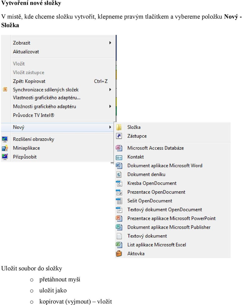 položku Nový - Složka Uložit soubor do složky o