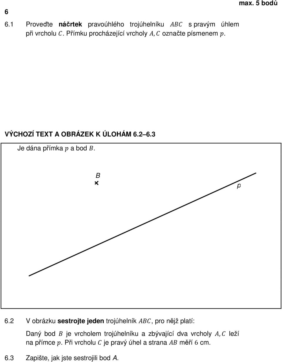 3 Je dána přímka a bod. B p 6.
