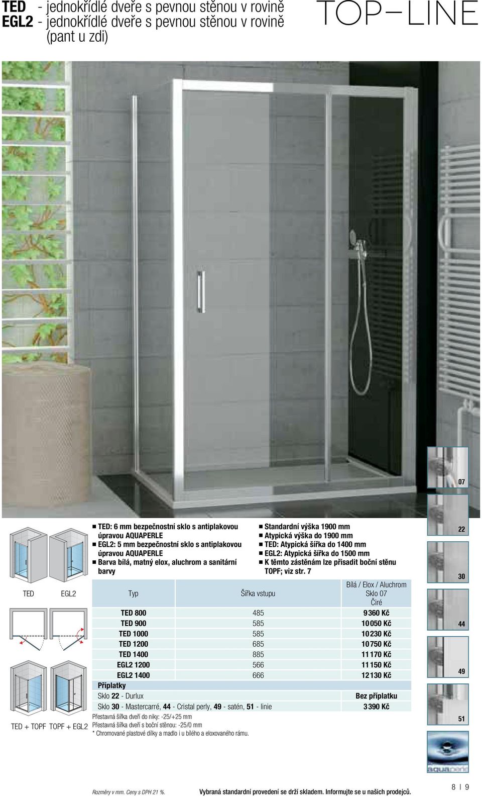 šířka do 1400 mm EGL2: Atypická šířka do 1500 mm K těmto zástěnám lze přisadit boční stěnu TOPF; viz str.