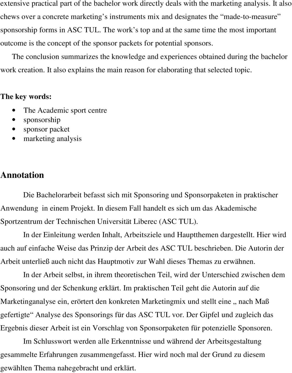 The work s top and at the same time the most important outcome is the concept of the sponsor packets for potential sponsors.