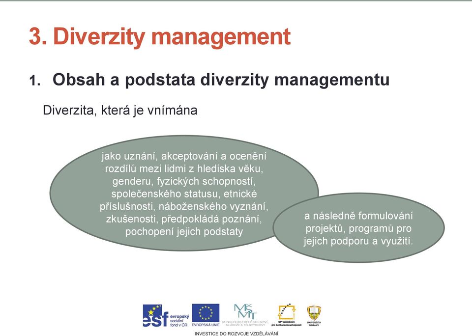 společenského statusu, etnické příslušnosti, náboženského vyznání, zkušenosti, předpokládá