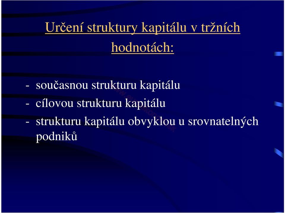 kapitálu - cílovou strukturu kapitálu -