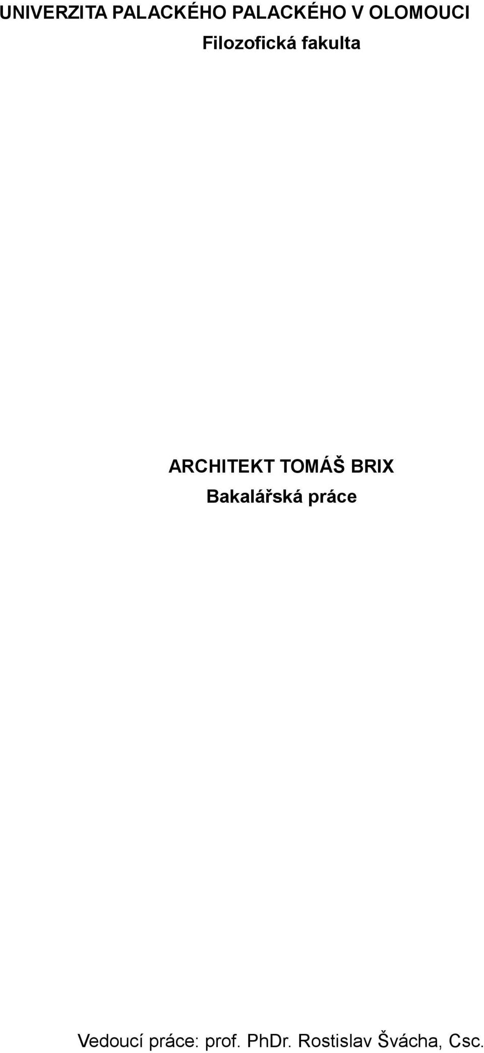 ARCHITEKT TOMÁŠ BRIX Bakalářská práce