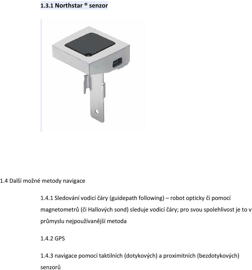 1 Sledování vodicí čáry (guidepath following) robot opticky či pomocí magnetometrů