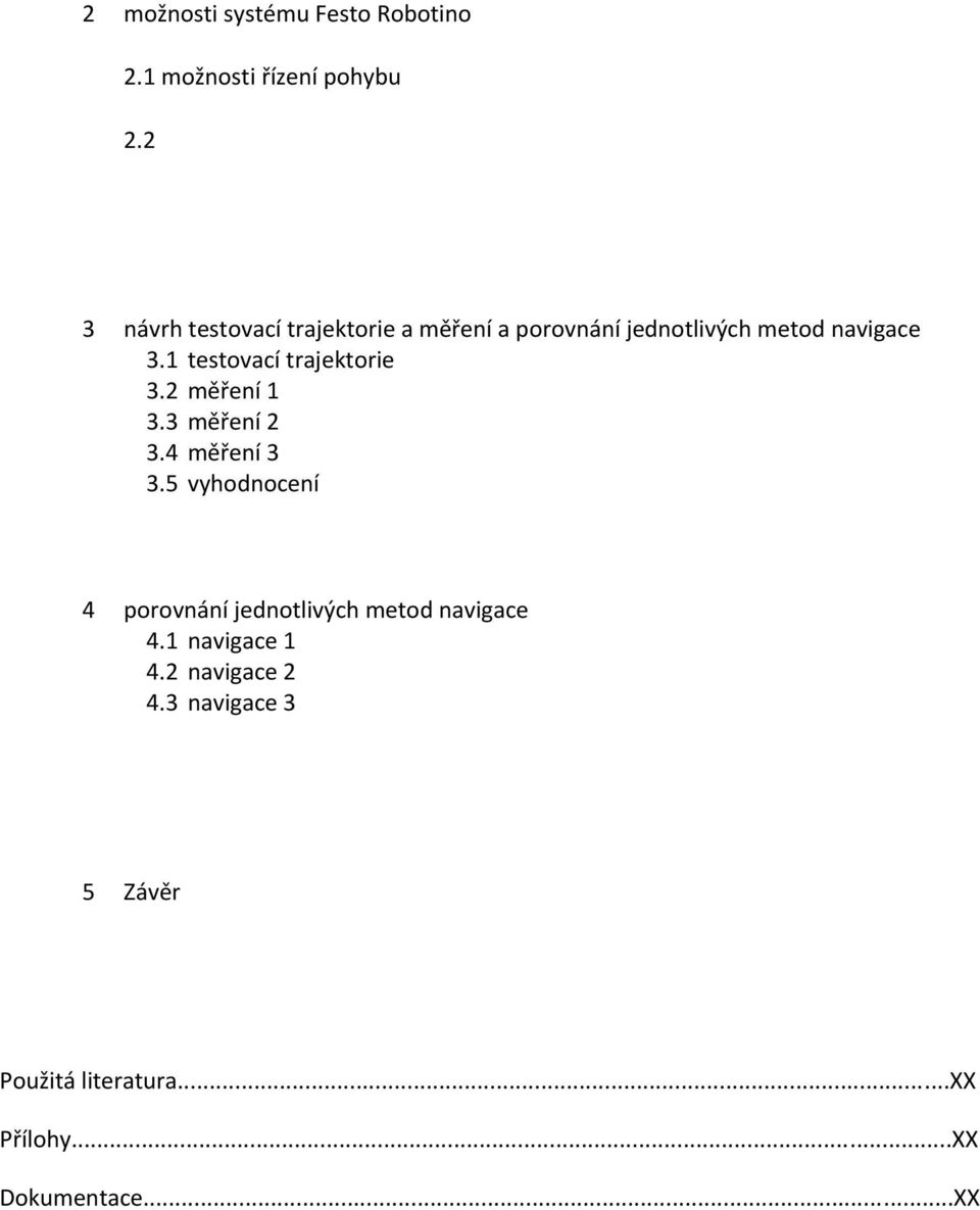 1 testovací trajektorie 3.2 měření 1 3.3 měření 2 3.4 měření 3 3.