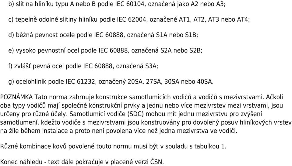 nebo 40SA. POZNÁMKA Tato norma zahrnuje konstrukce samotlumicích vodičů a vodičů s mezivrstvami.