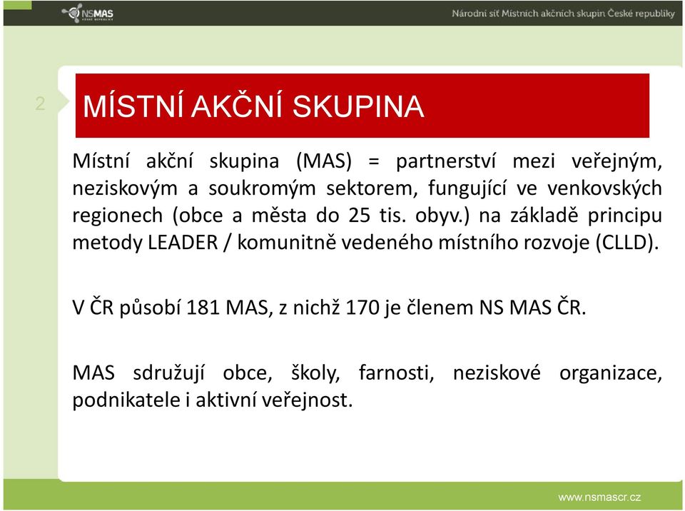 ) na základě principu metody LEADER / komunitně vedeného místního rozvoje (CLLD).