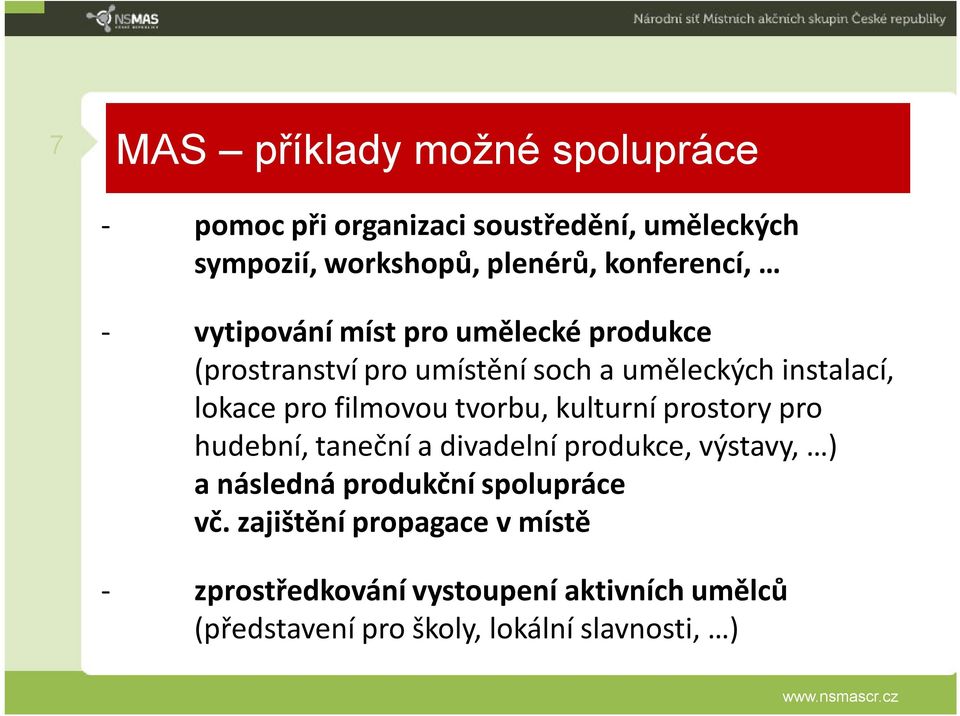 pro filmovou tvorbu, kulturní prostory pro hudební, taneční a divadelní produkce, výstavy, ) a následná produkční