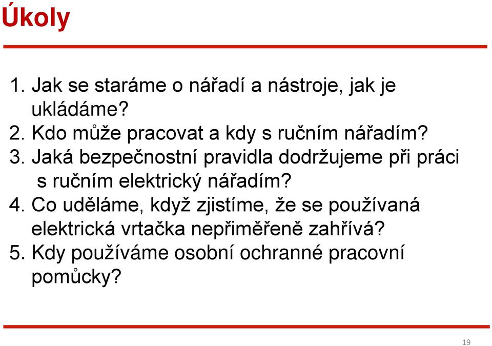 Jaká bezpečnostní pravidla dodržujeme při práci s ručním elektrický nářadím? 4.