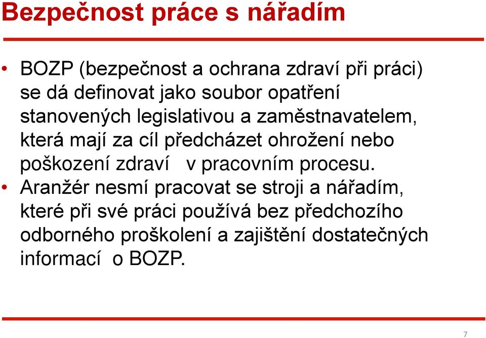 ohrožení nebo poškození zdraví v pracovním procesu.