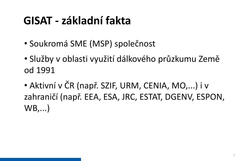 1991 Aktivní v ČR (např. SZIF, URM, CENIA, MO,.