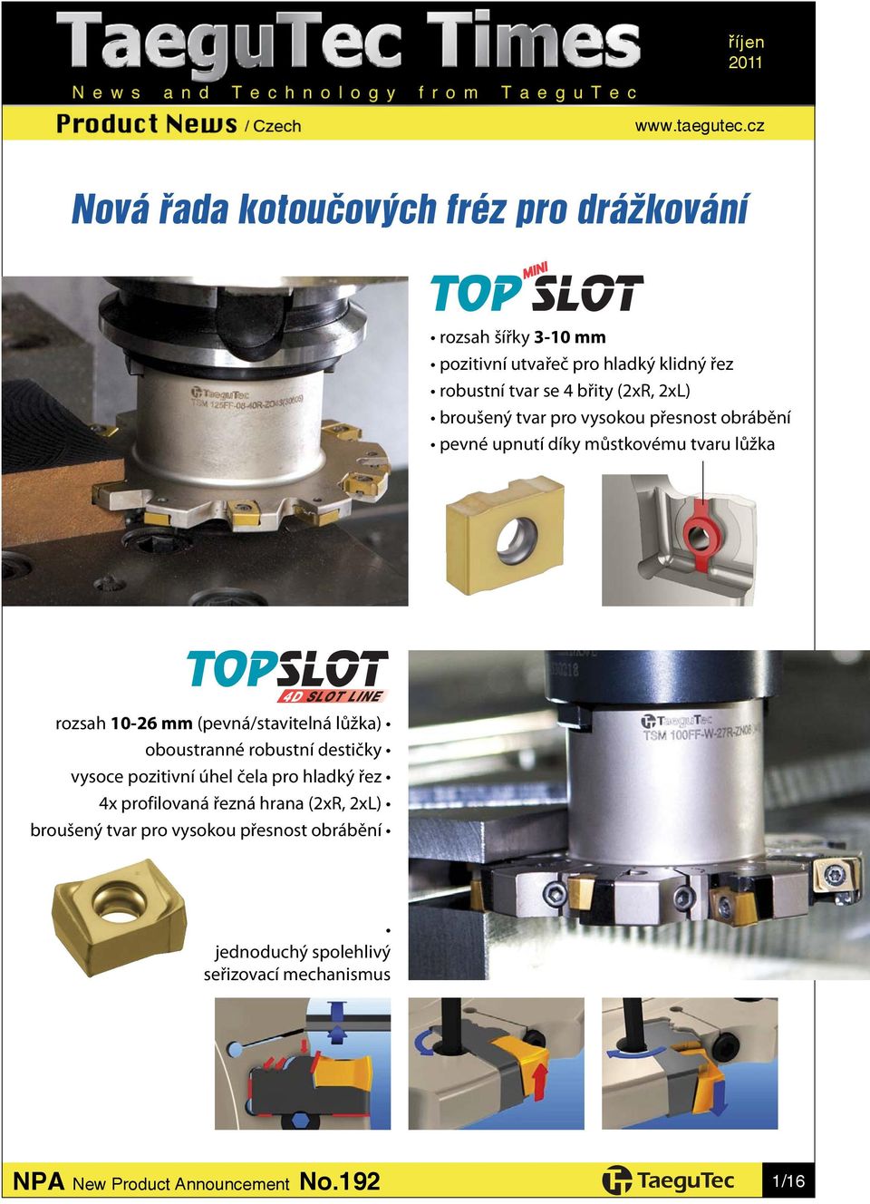 10-26 mm (pevná/stavitelná lůžka) oboustranné robustní destičky vysoce pozitivní úhel čela pro hladký řez 4x