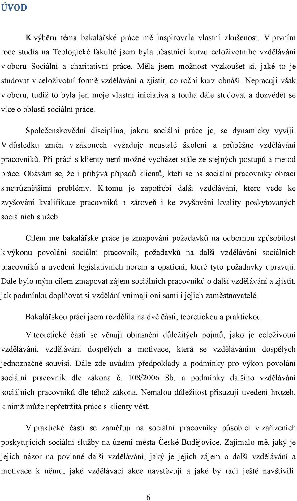 Měla jsem možnost vyzkoušet si, jaké to je studovat v celoživotní formě vzdělávání a zjistit, co roční kurz obnáší.