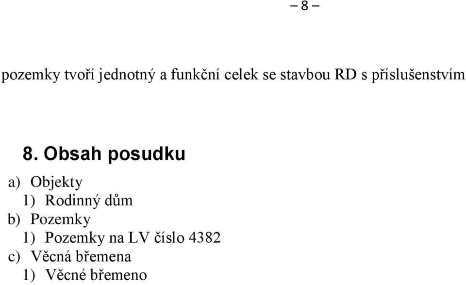 Obsah posudku a) Objekty 1) Rodinný dům b)