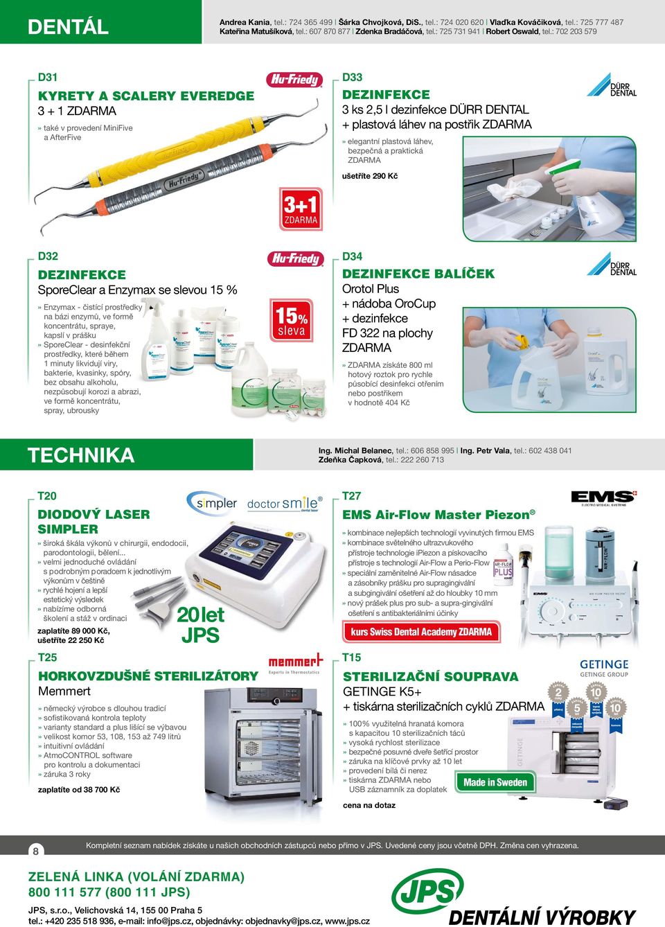 : 702 203 579 D31 KYRetY A SCAleRY everedge 3 + 1» také v provedení MiniFive a AfterFive D33 DeZiNfeKCe 3 ks 2,5 l dezinfekce DÜRR DENTAL + plastová láhev na postřik» elegantní plastová láhev,