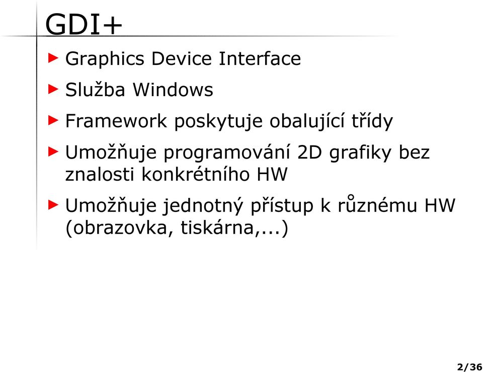 grafiky bez znalosti konkrétního HW Umožňuje