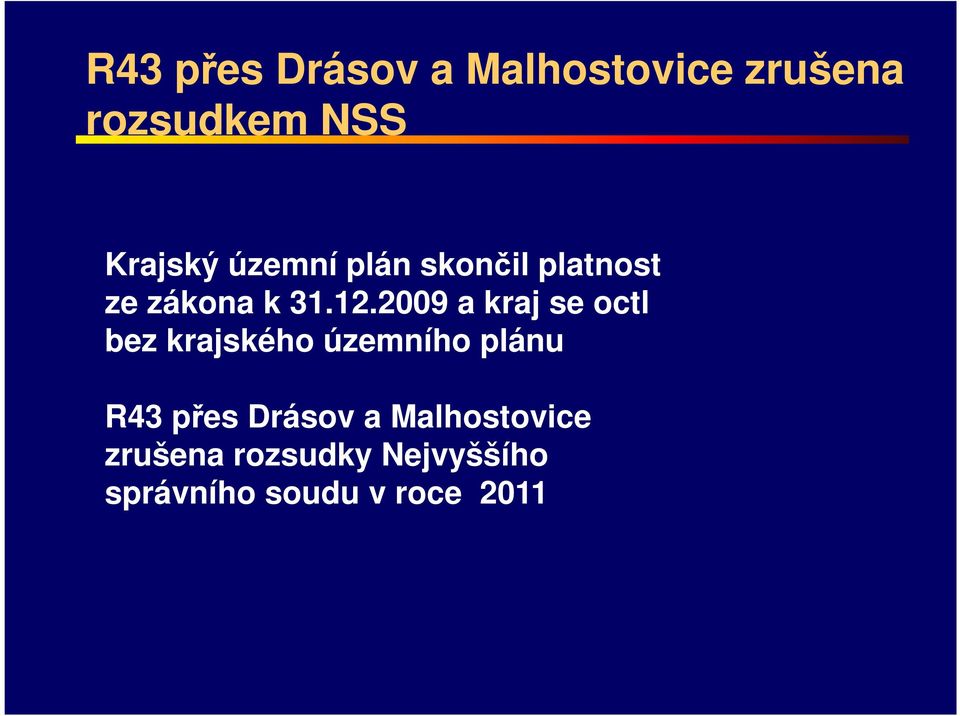 2009 a kraj se octl bez krajského územního plánu R43 přes