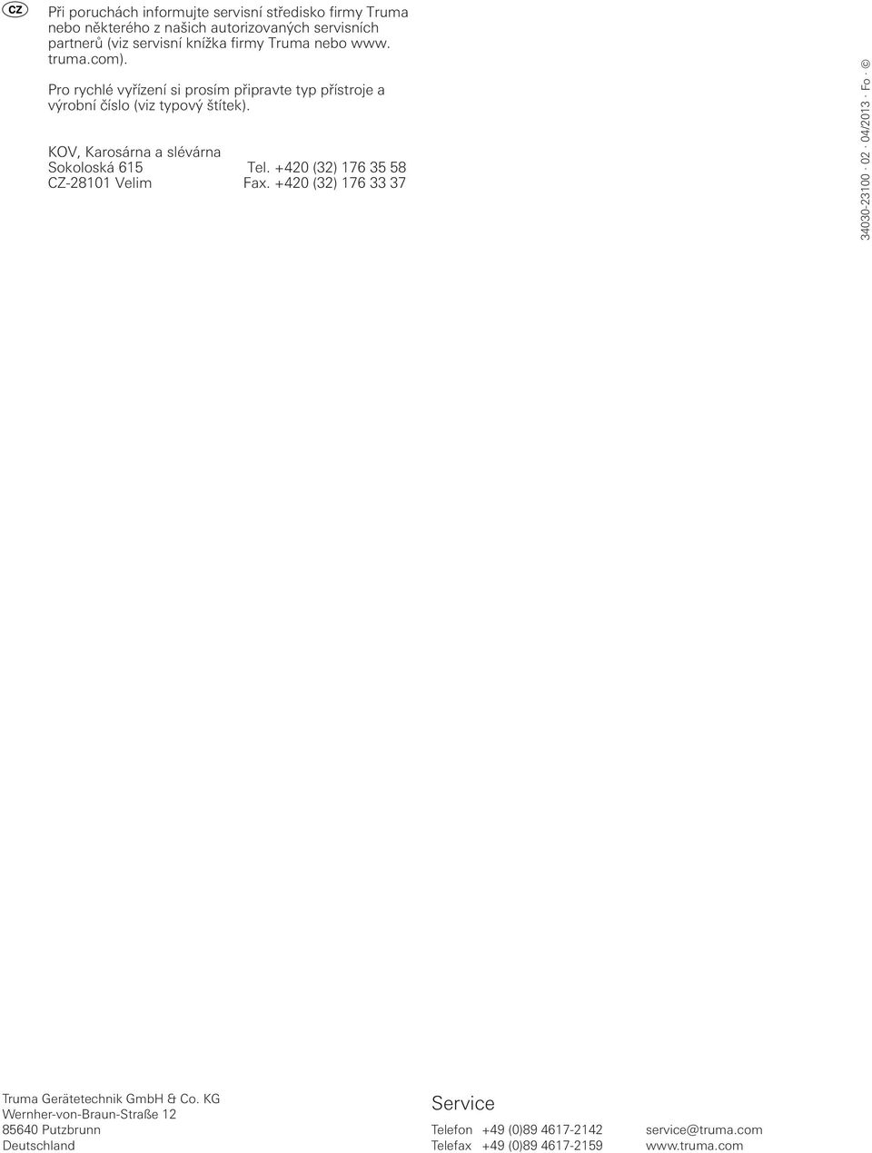 KOV, Karosárna a slévárna Sokoloská 615 Tel. +420 (32) 176 35 58 CZ-28101 Velim Fax.