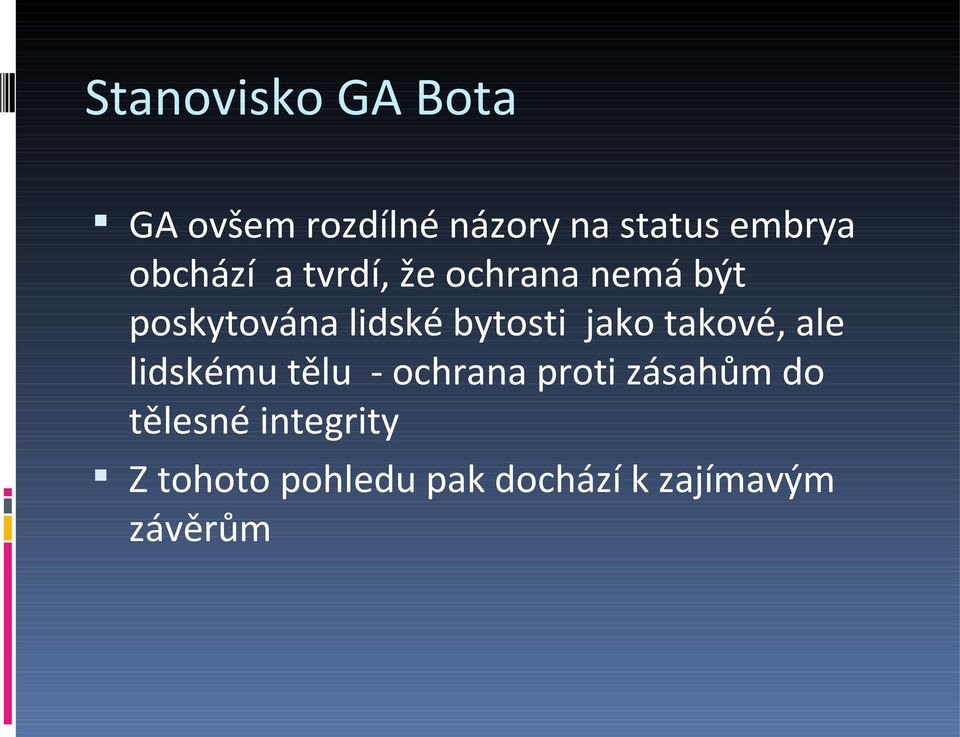 bytosti jako takové, ale lidskému tělu - ochrana proti zásahům