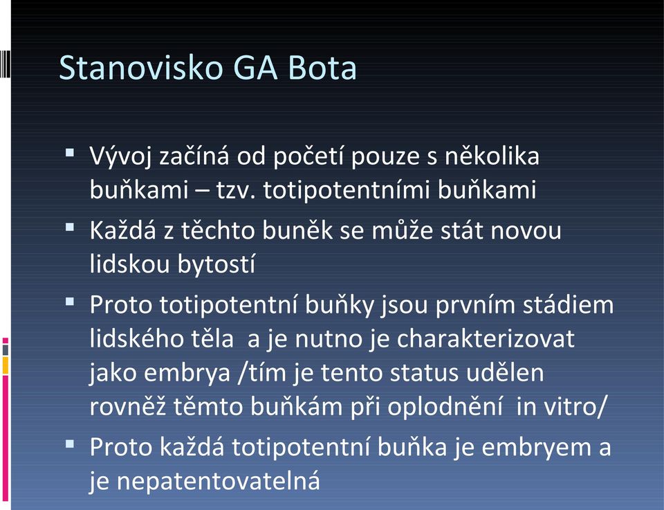 totipotentní buňky jsou prvním stádiem lidského těla a je nutno je charakterizovat jako embrya