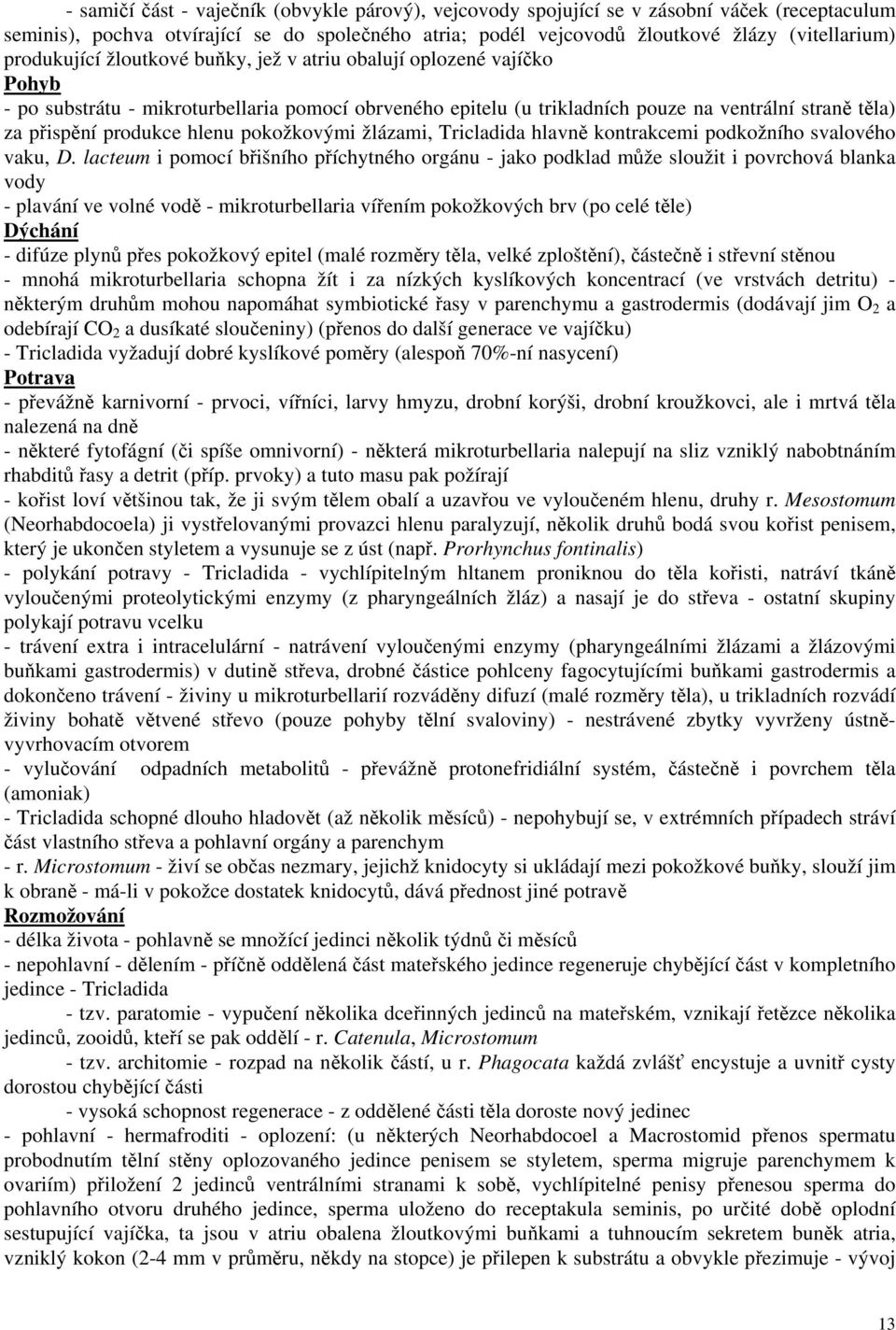 hlenu pokožkovými žlázami, Tricladida hlavně kontrakcemi podkožního svalového vaku, D.