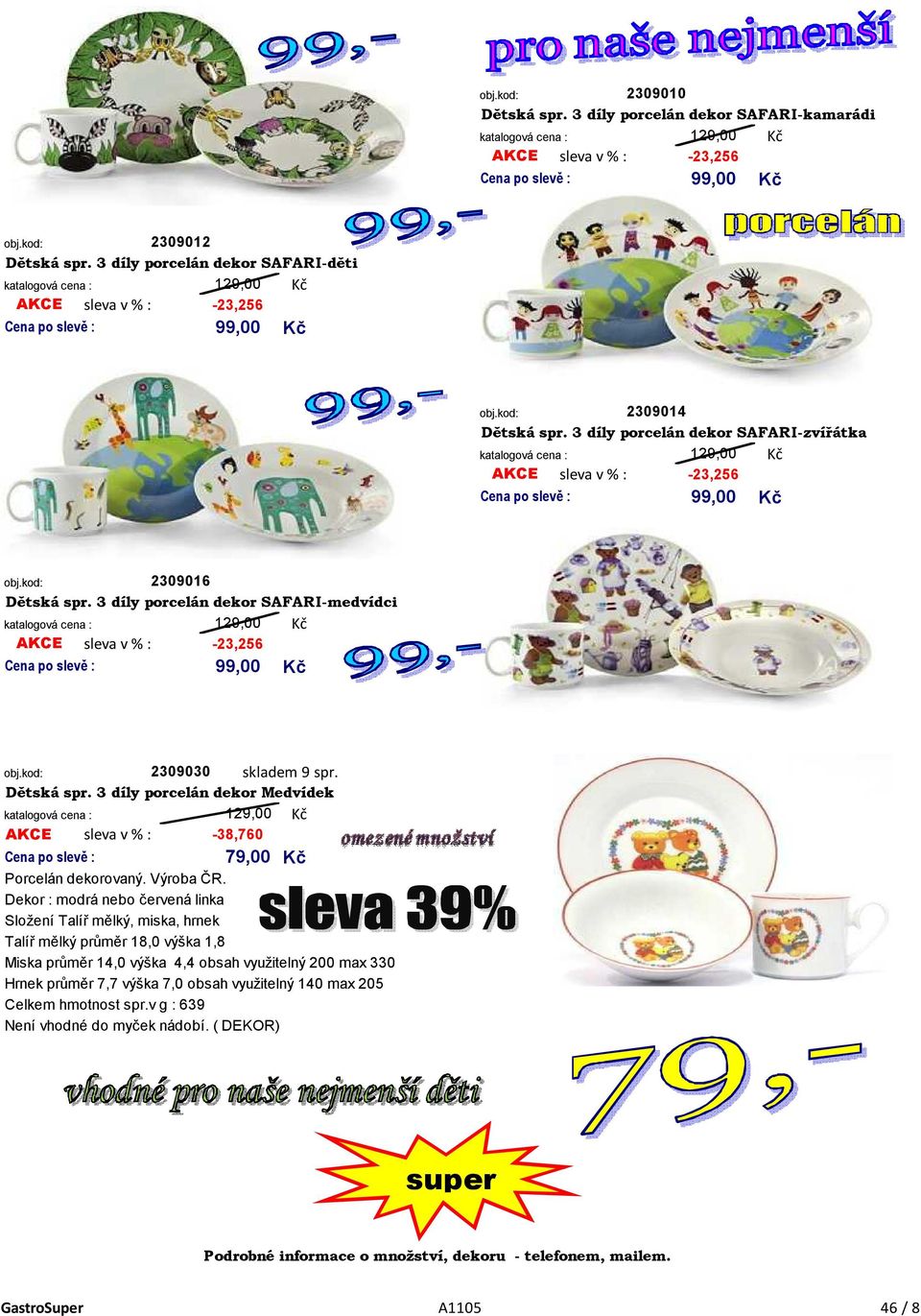 3 díly porcelán dekor Medvídek 129,00-38,760 79,00 Porcelán dekorovaný. Výroba ČR.