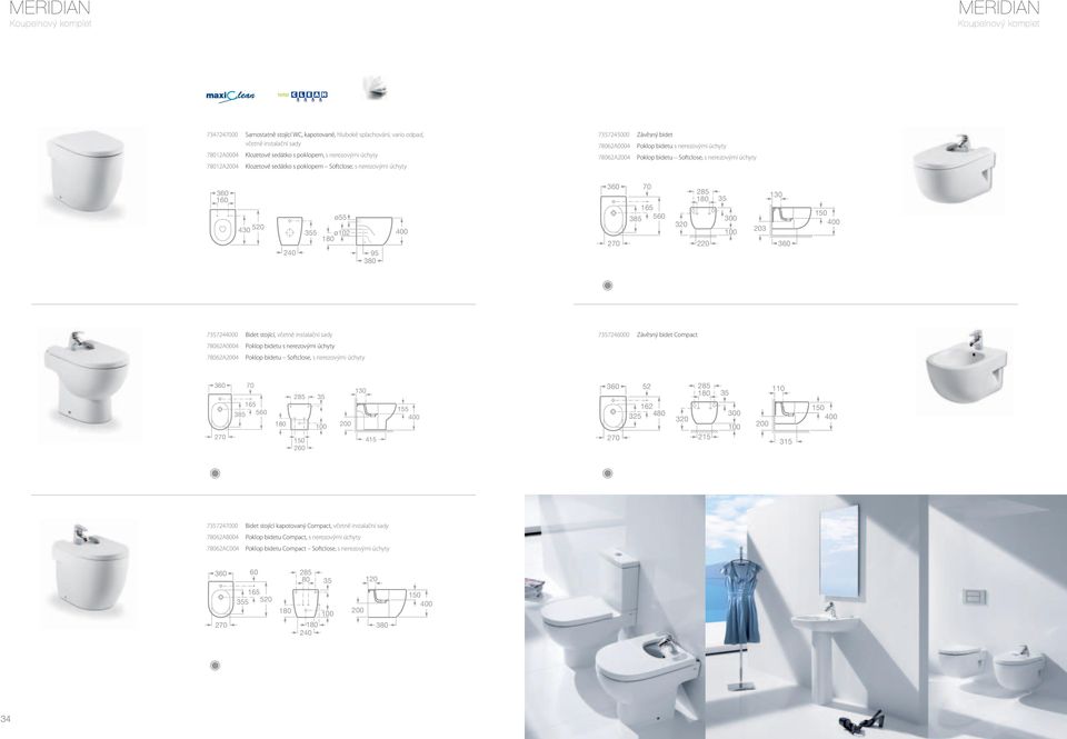 7357244000 Bidet stojící, včetně instalační sady 78062A0004 Poklop bidetu s nerezovými úchyty 78062A4 Poklop bidetu Softclose, s nerezovými úchyty 7357246000 Závěsný bidet Compact