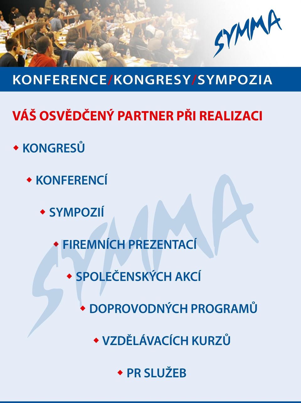 SYMPOZIÍ FIREMNÍCH PREZENTACÍ SPOLEČENSKÝCH