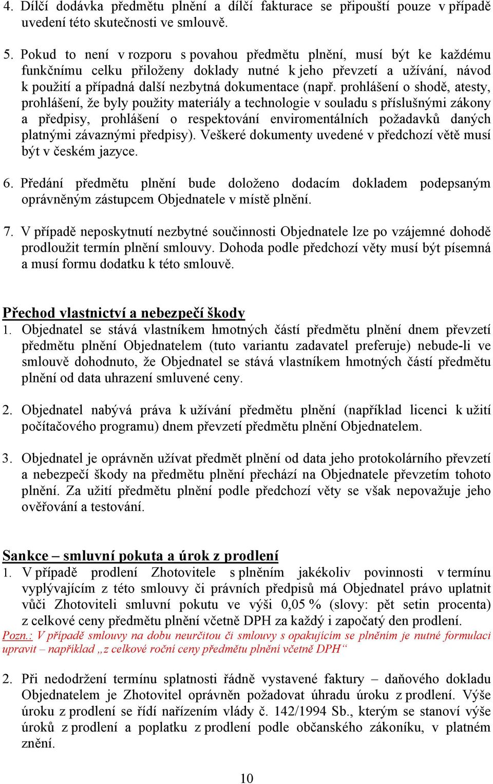 prohlášení o shodě, atesty, prohlášení, že byly použity materiály a technologie v souladu s příslušnými zákony a předpisy, prohlášení o respektování enviromentálních požadavků daných platnými