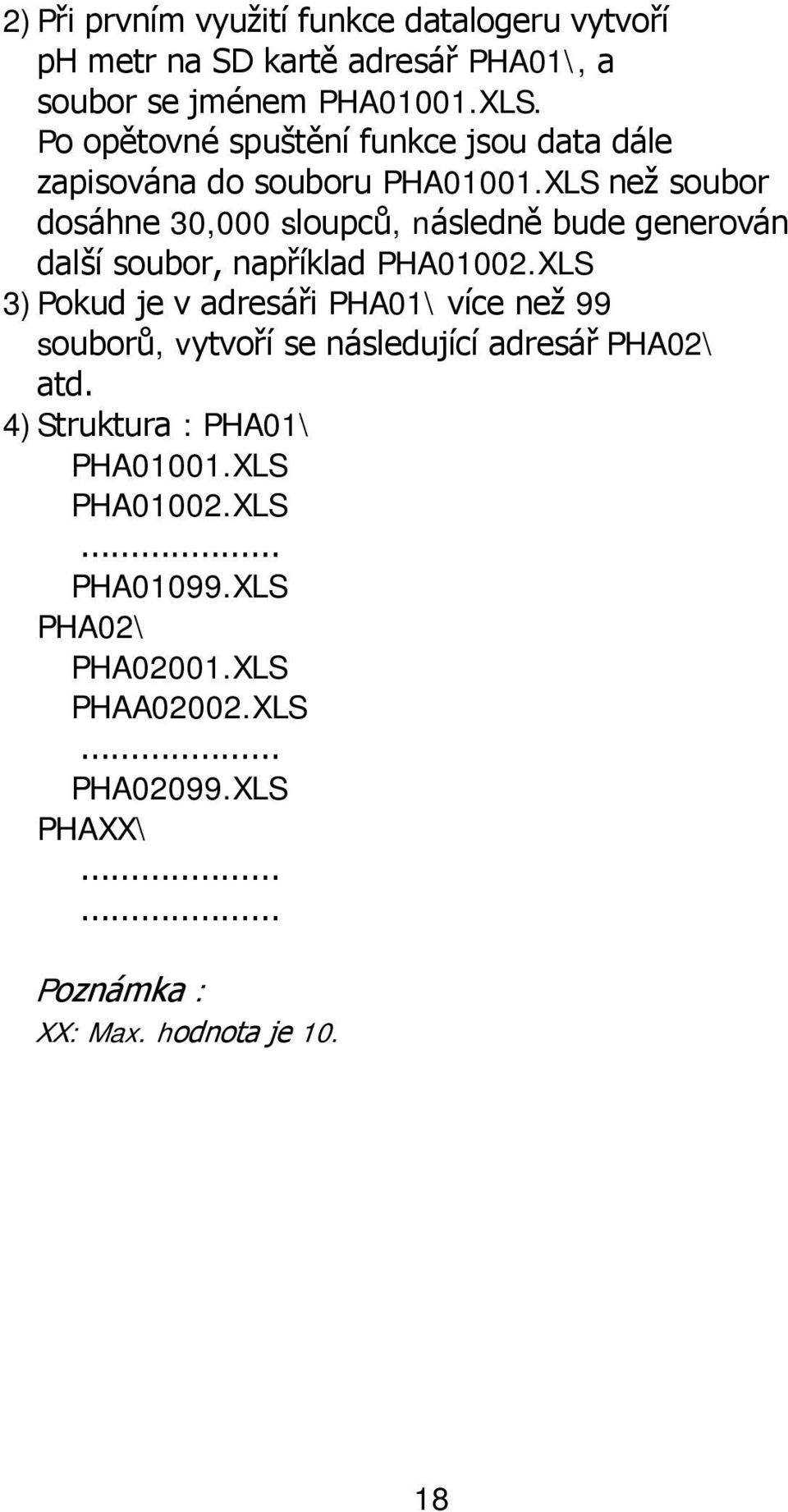 XLS než soubor dosáhne 30,000 sloupců, následně bude generován další soubor, například PHA01002.