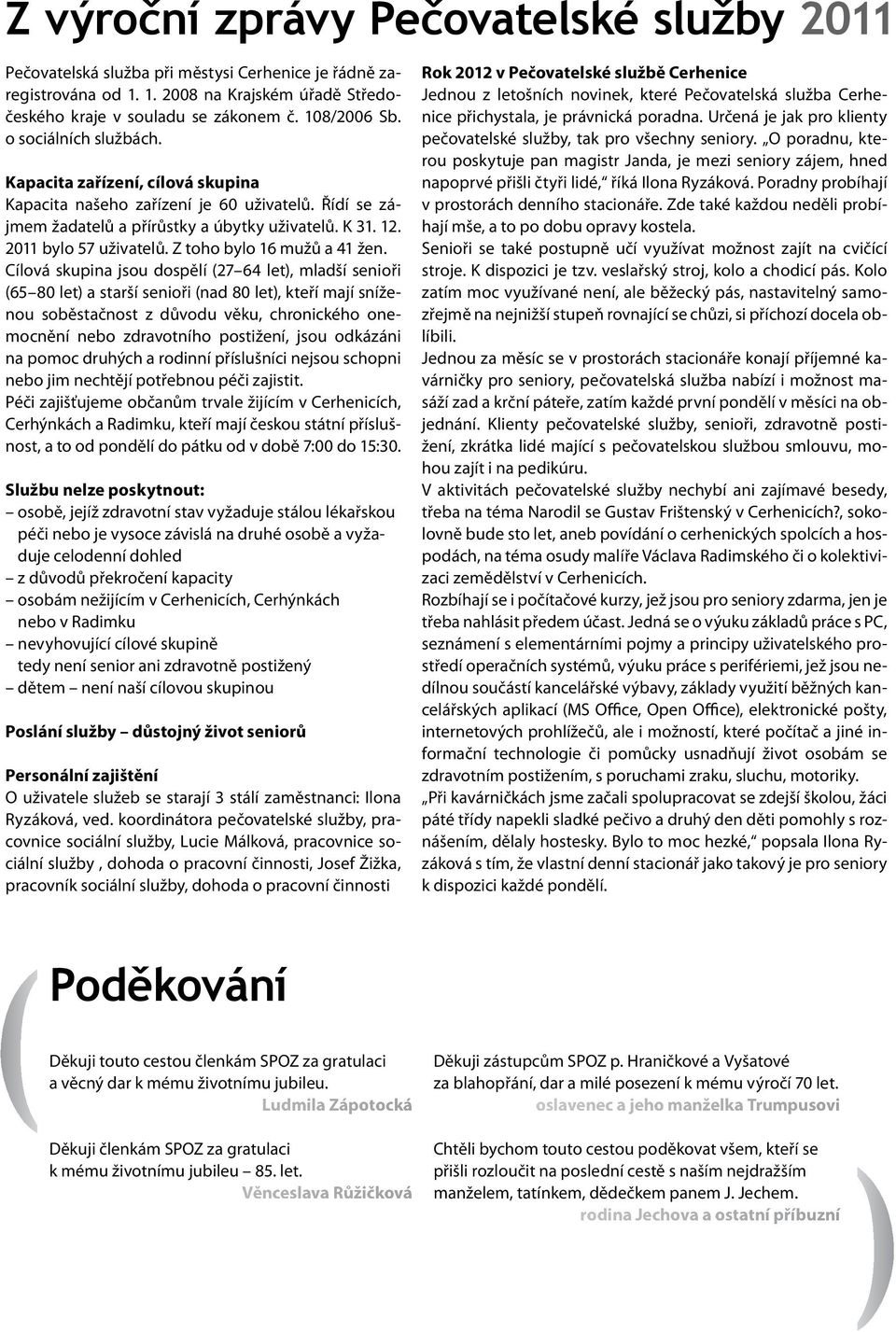 Z toho bylo 16 mužů a 41 žen.