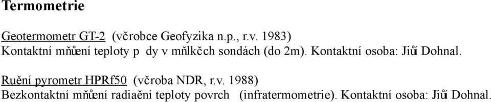 1983) Kontaktní mňůení teploty p dy v mňlkčch sondách (do 2m).